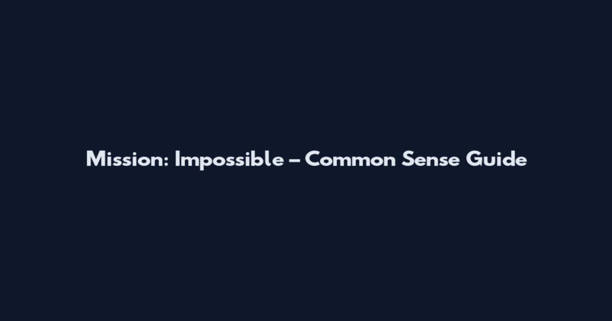 Mission: Impossible – Common Sense Guide
