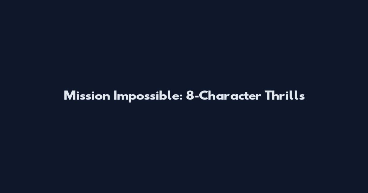Mission Impossible: 8-Character Thrills