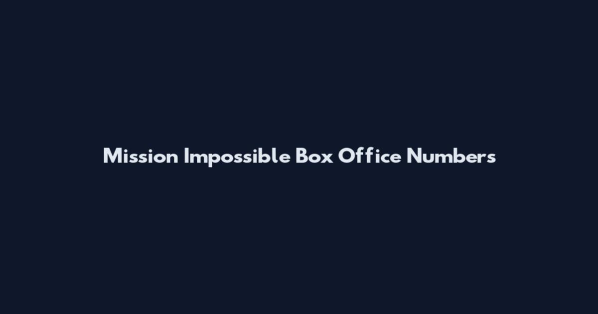 Mission Impossible Box Office Numbers