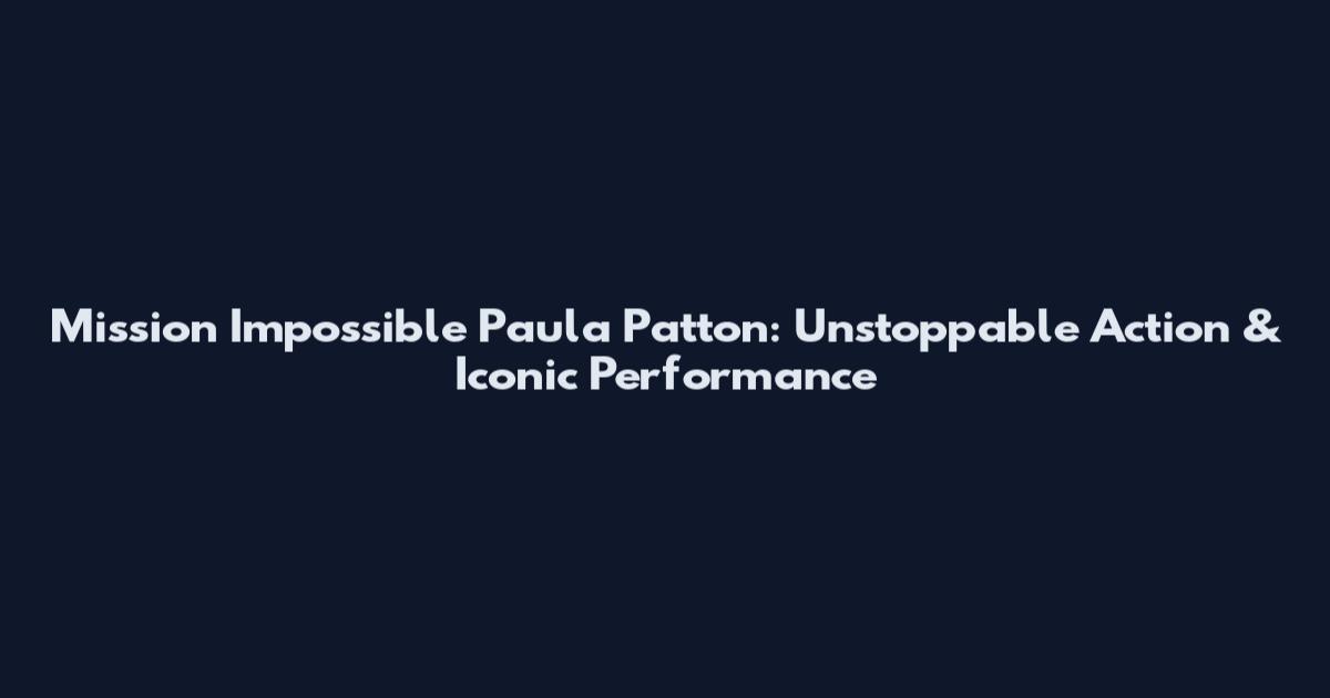 Mission Impossible Paula Patton: Unstoppable Action & Iconic Performance