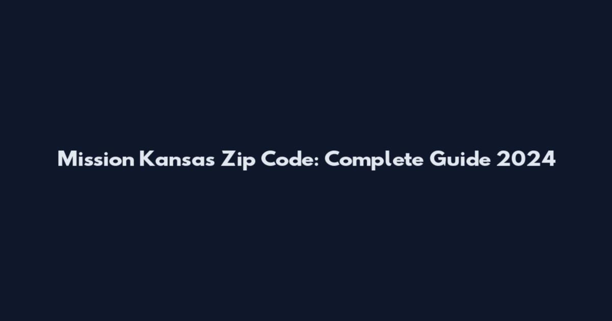 Mission Kansas Zip Code: Complete Guide 2024