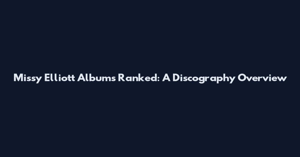 Missy Elliott Albums Ranked: A Discography Overview