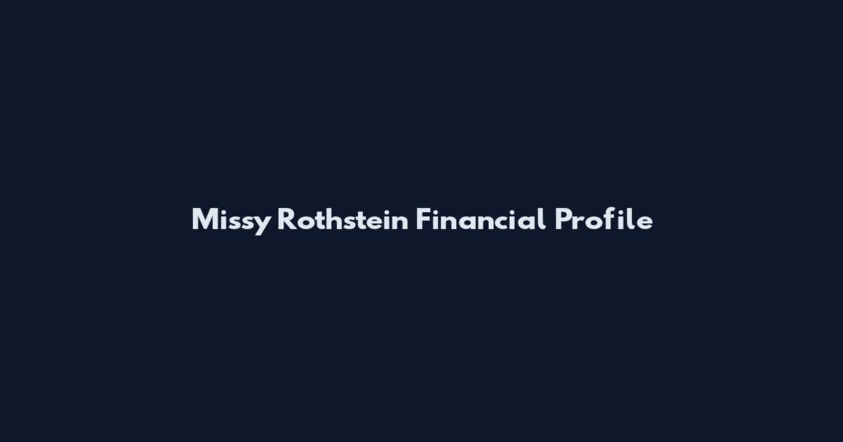Missy Rothstein Financial Profile