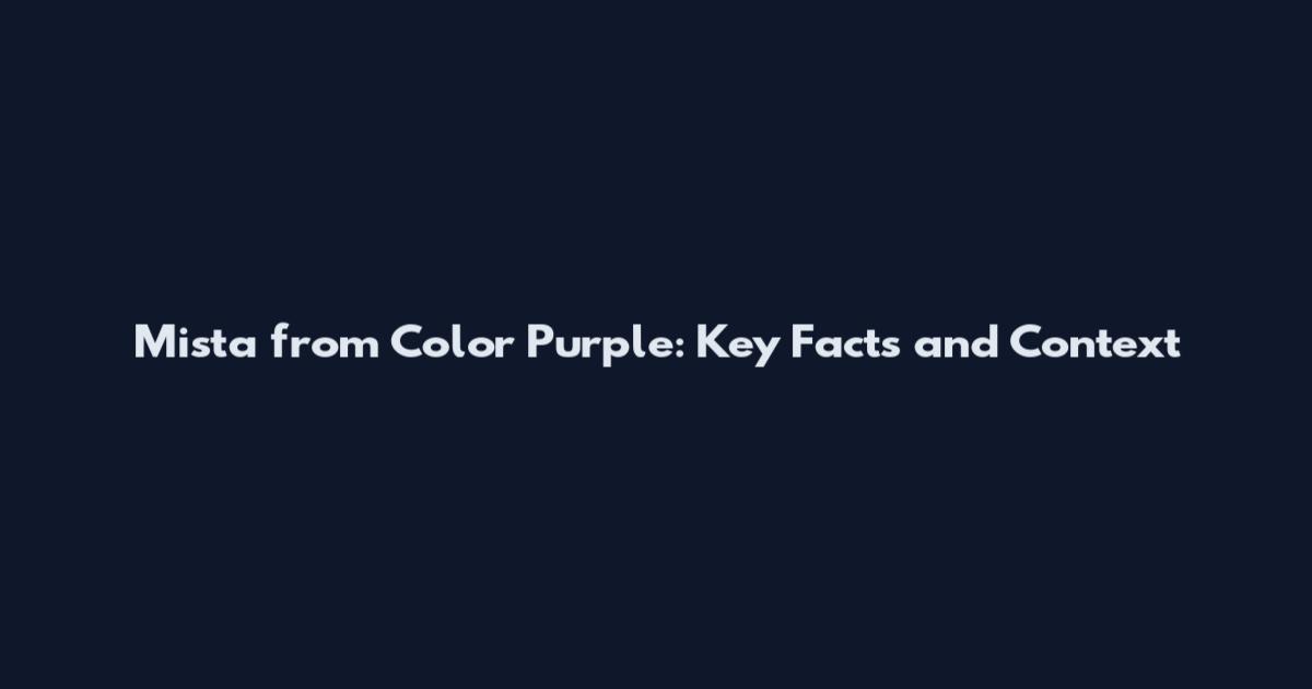 Mista from Color Purple: Key Facts and Context