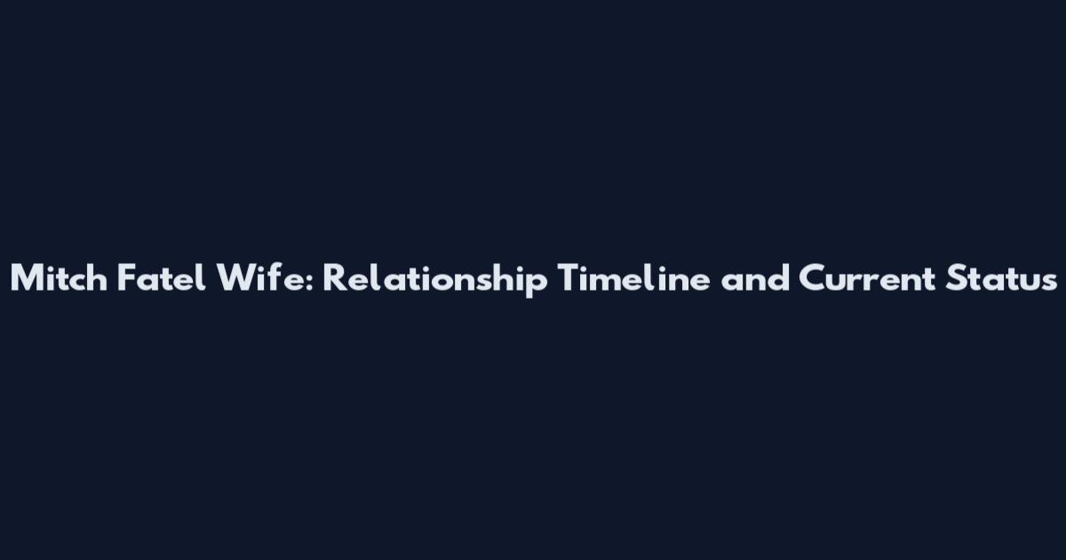 Mitch Fatel Wife: Relationship Timeline and Current Status