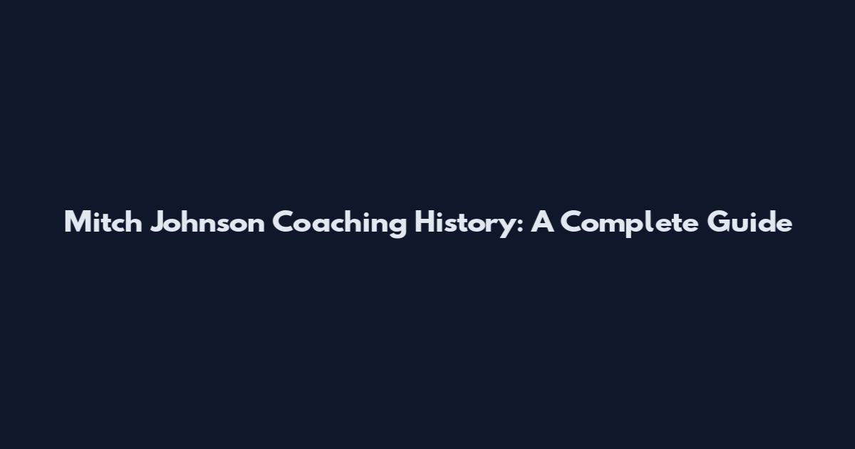 Mitch Johnson Coaching History: A Complete Guide