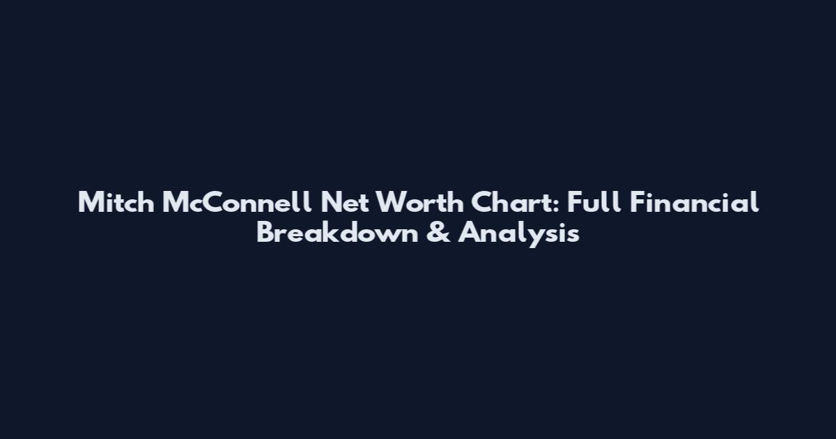 Mitch McConnell Net Worth Chart: Full Financial Breakdown & Analysis