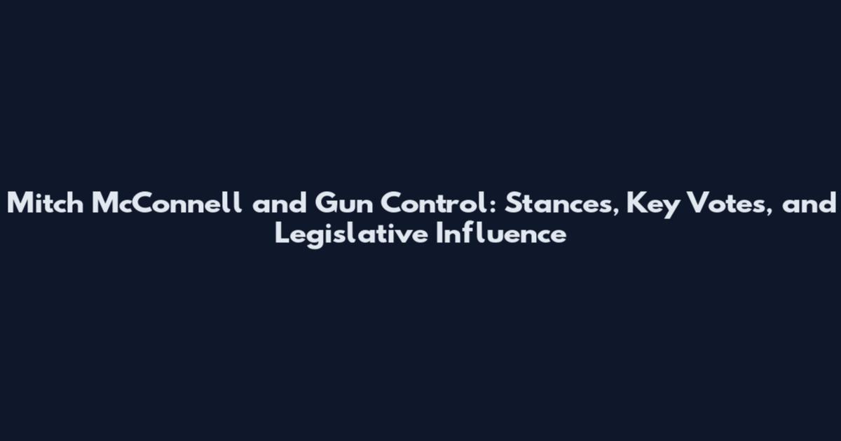 Mitch McConnell and Gun Control: Stances, Key Votes, and Legislative Influence