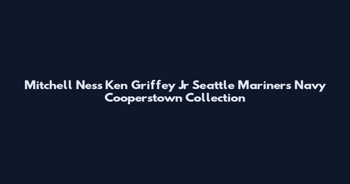 Mitchell Ness Ken Griffey Jr Seattle Mariners Navy Cooperstown Collection