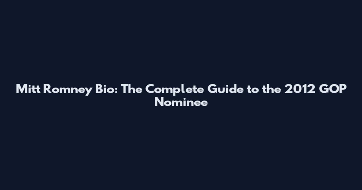 Mitt Romney Bio: The Complete Guide to the 2012 GOP Nominee