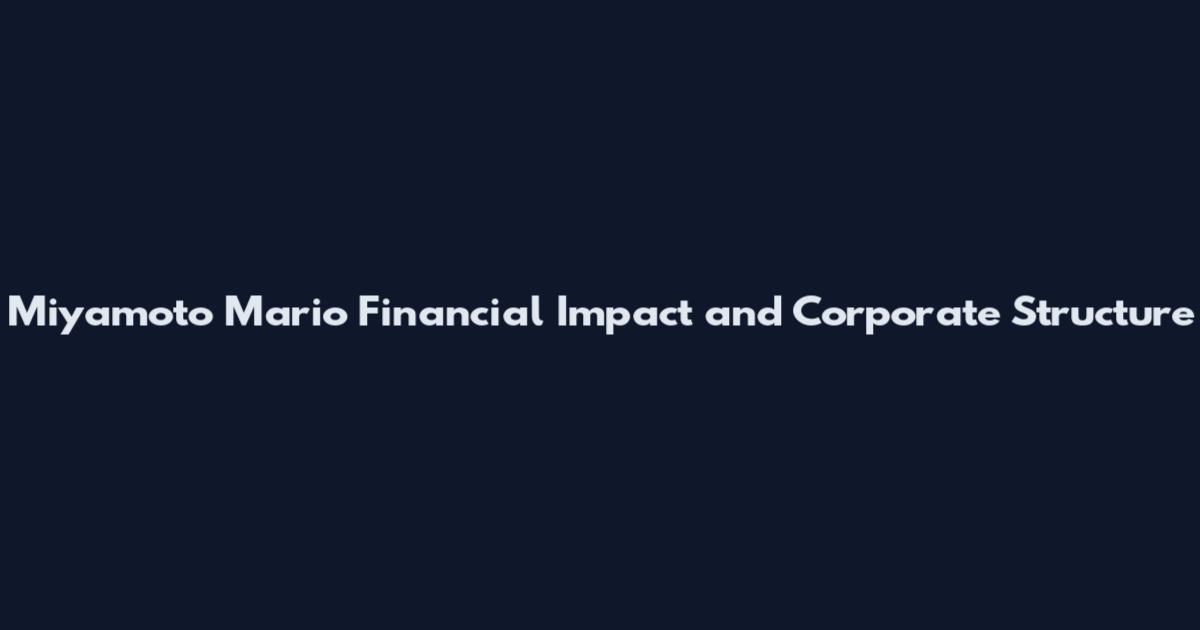 Miyamoto Mario Financial Impact and Corporate Structure