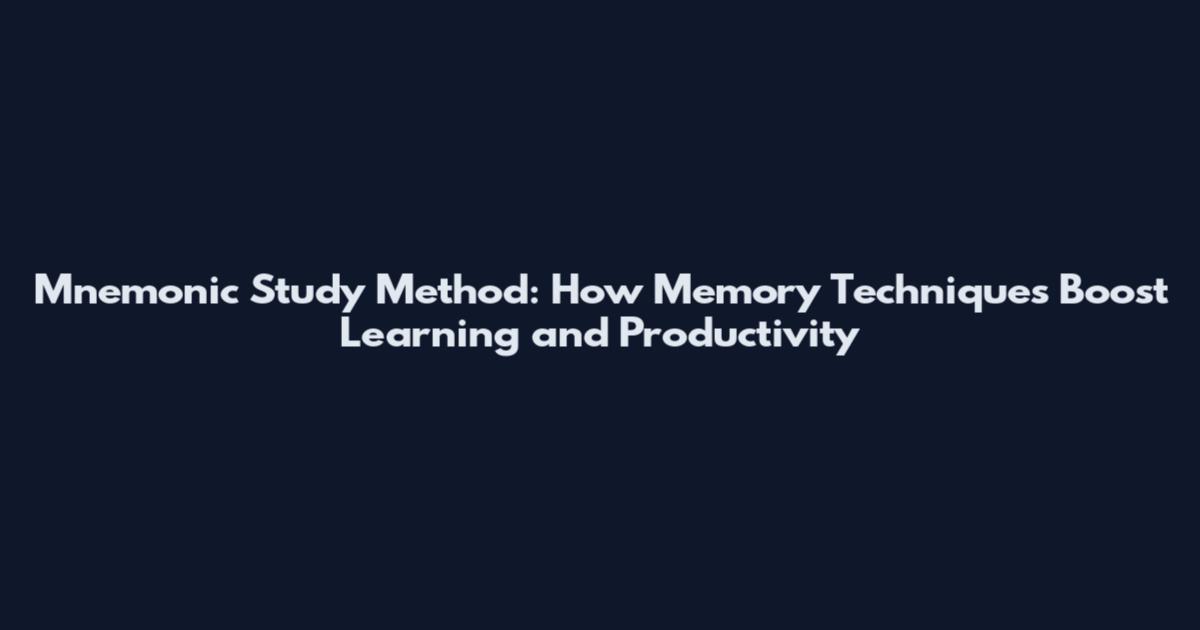 Mnemonic Study Method: How Memory Techniques Boost Learning and Productivity