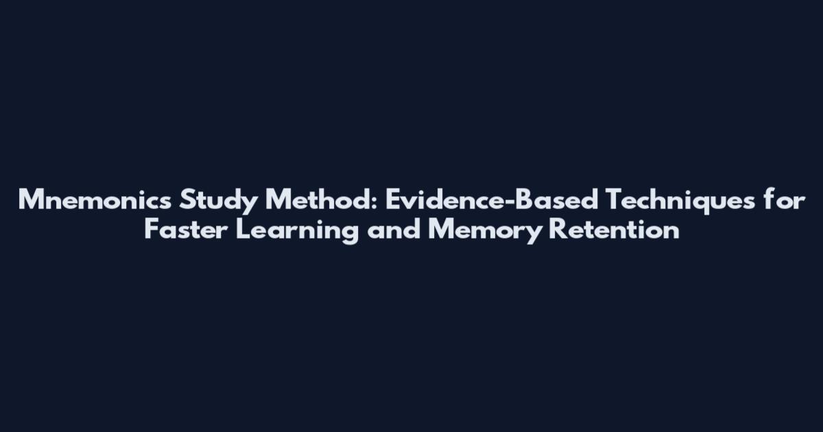 Mnemonics Study Method: Evidence-Based Techniques for Faster Learning and Memory Retention