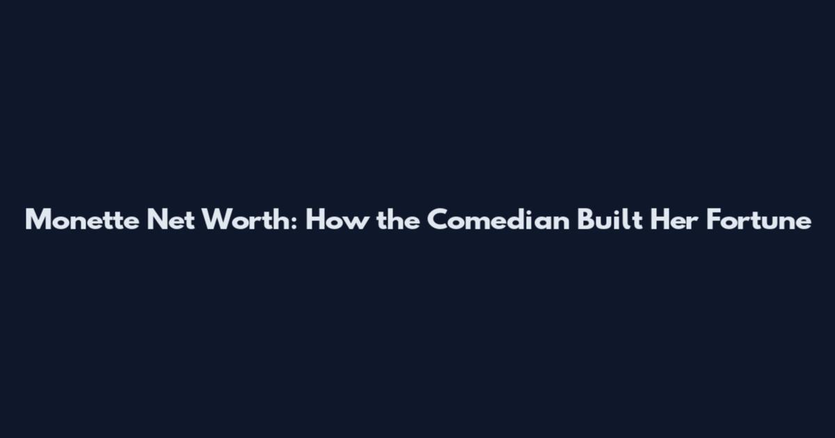 Mo'nette Net Worth: How the Comedian Built Her Fortune