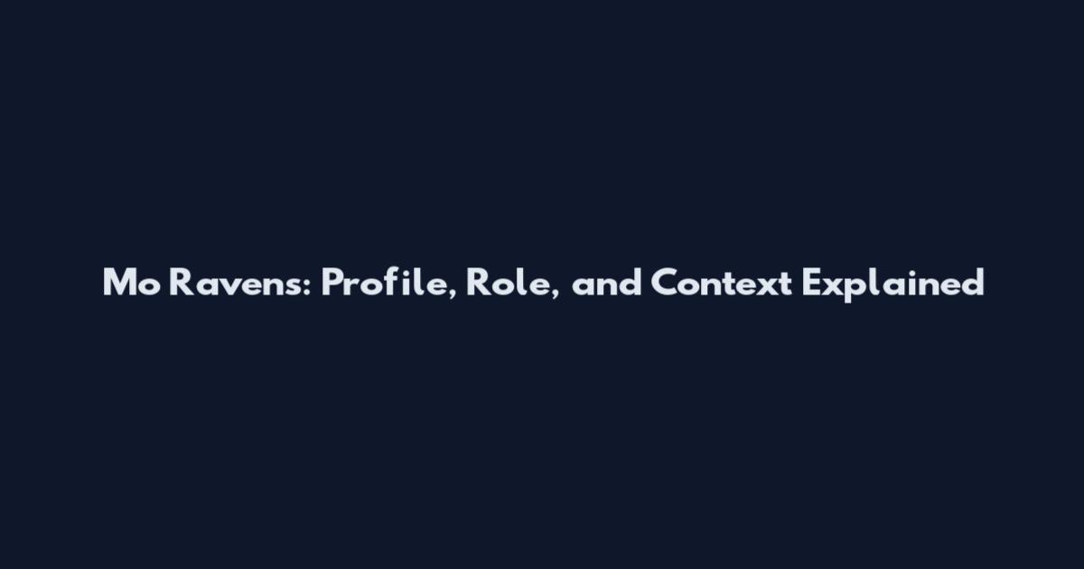 Mo Ravens: Profile, Role, and Context Explained