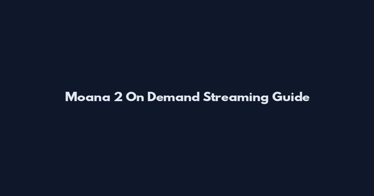 Moana 2 On Demand Streaming Guide