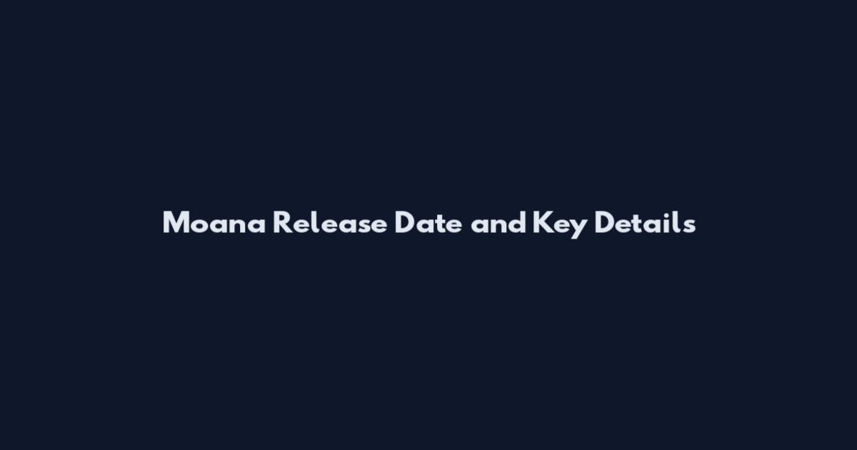 Moana Release Date and Key Details
