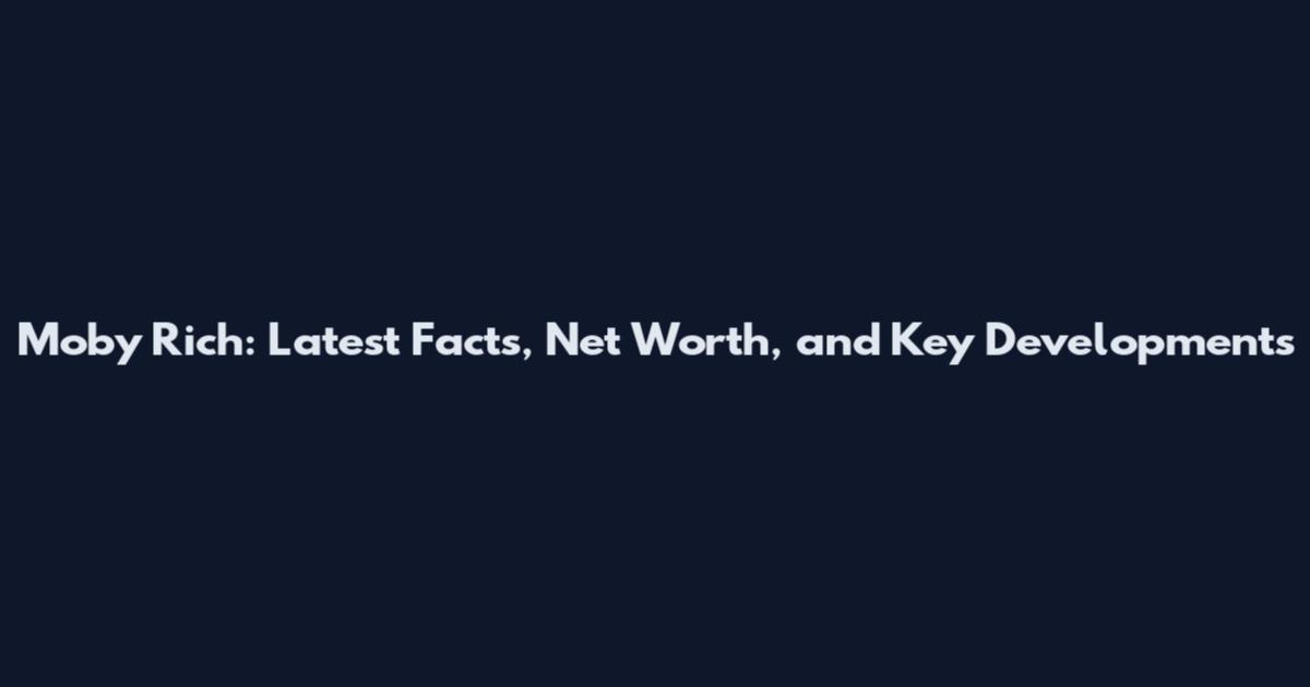 Moby Rich: Latest Facts, Net Worth, and Key Developments