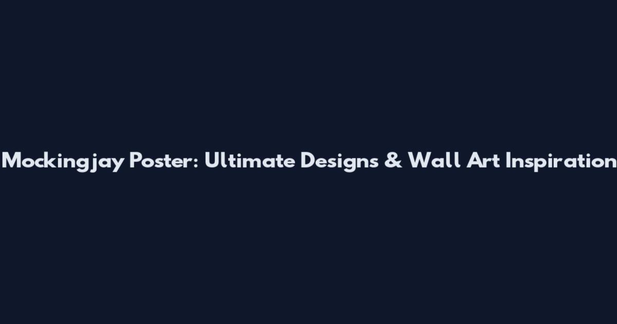 Mockingjay Poster: Ultimate Designs & Wall Art Inspiration