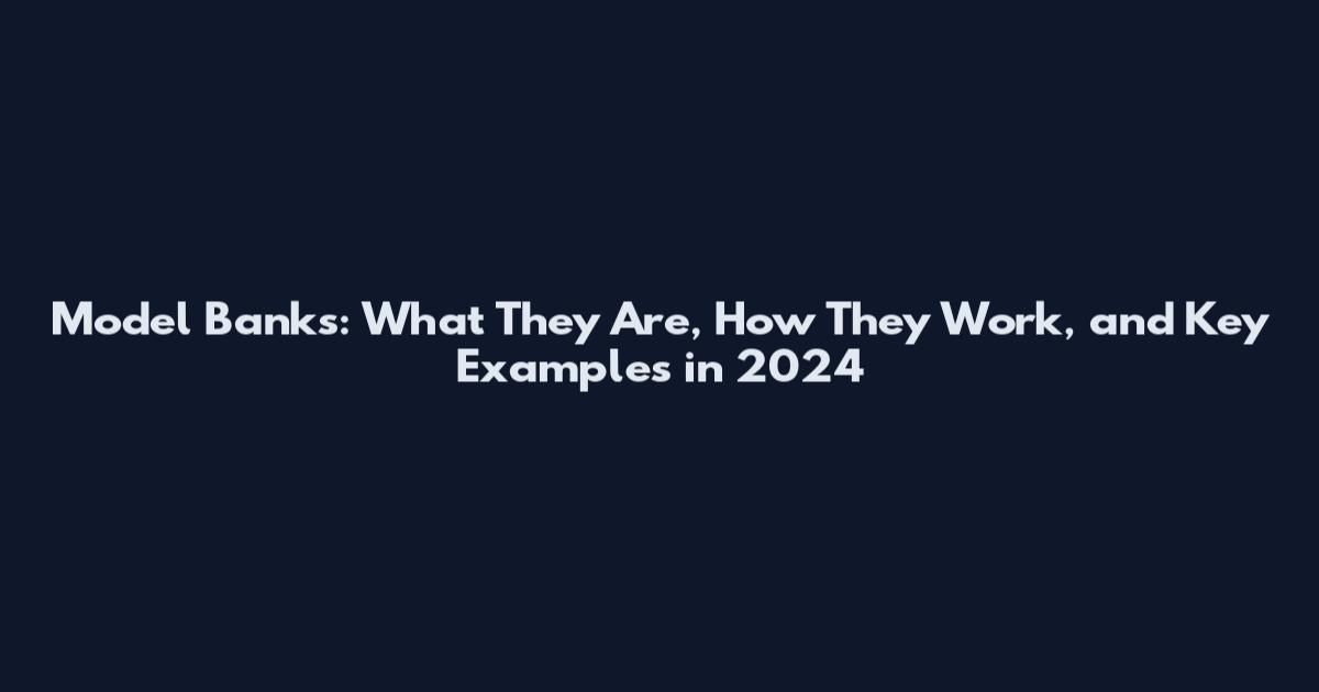Model Banks: What They Are, How They Work, and Key Examples in 2024