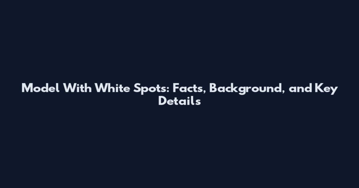 Model With White Spots: Facts, Background, and Key Details
