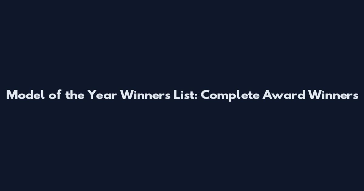 Model of the Year Winners List: Complete Award Winners