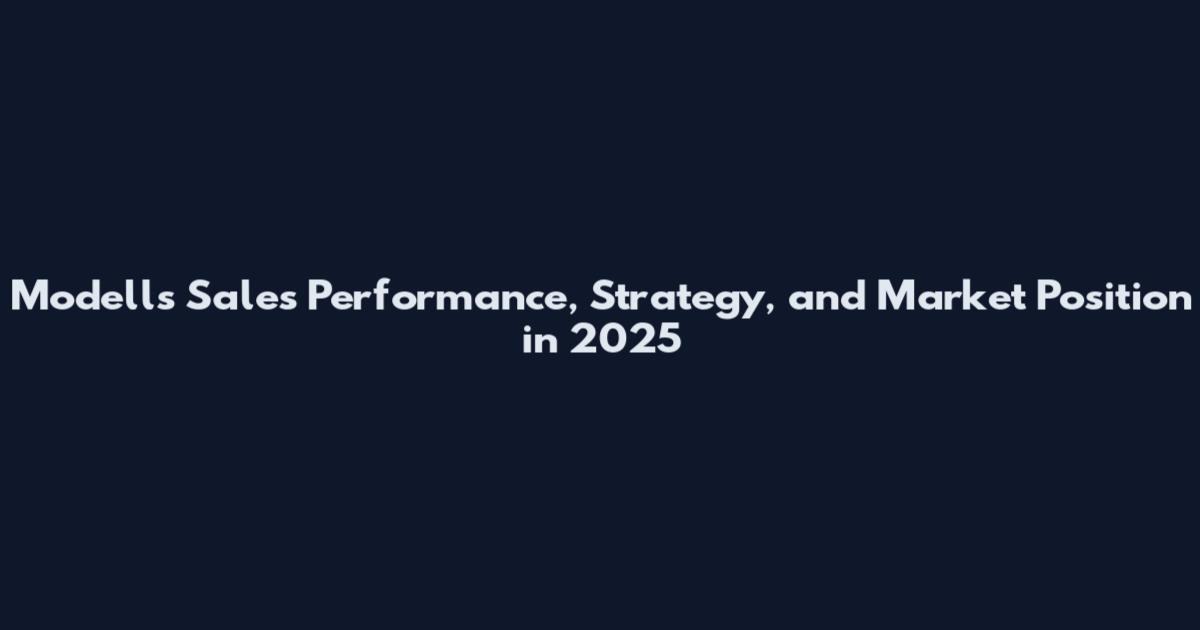Modells Sales Performance, Strategy, and Market Position in 2025