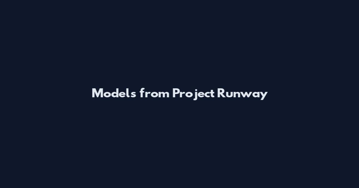 Models from Project Runway