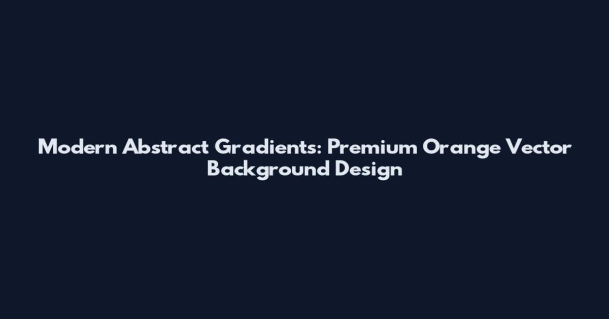 Modern Abstract Gradients: Premium Orange Vector Background Design