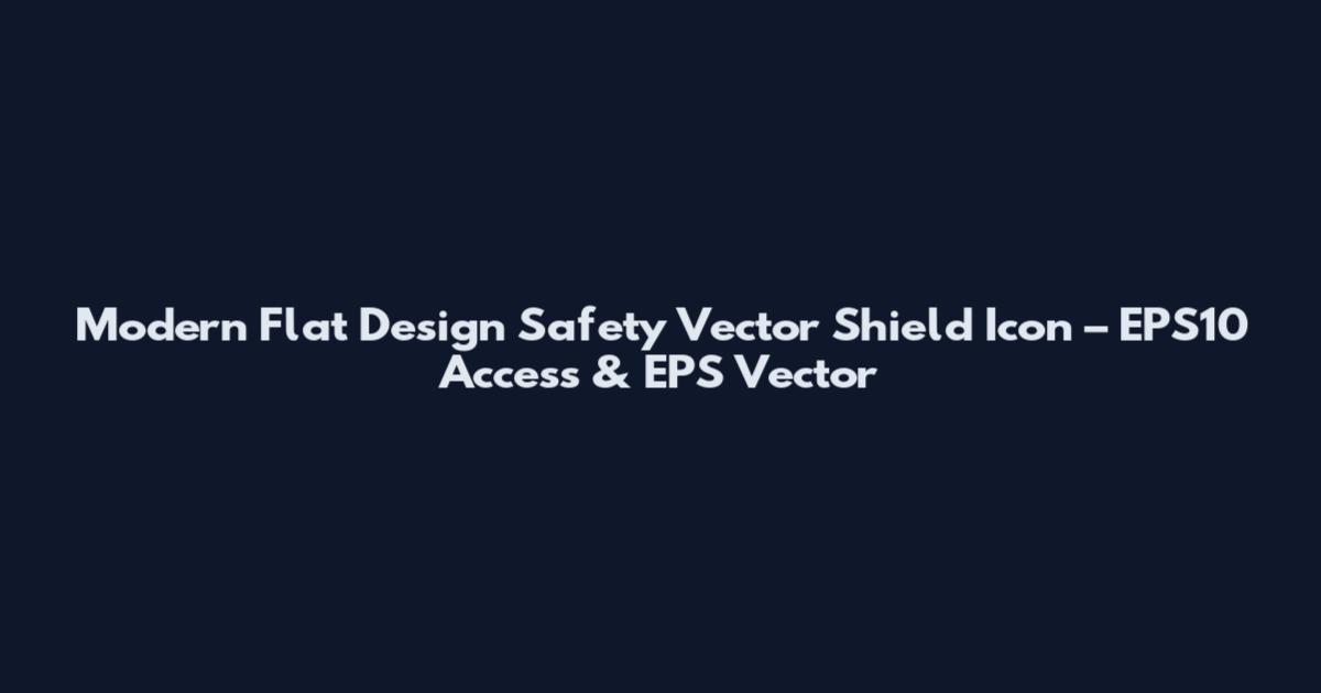 Modern Flat Design Safety Vector Shield Icon – EPS10 Access & EPS Vector