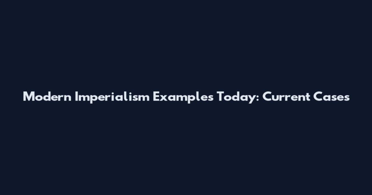 Modern Imperialism Examples Today: Current Cases