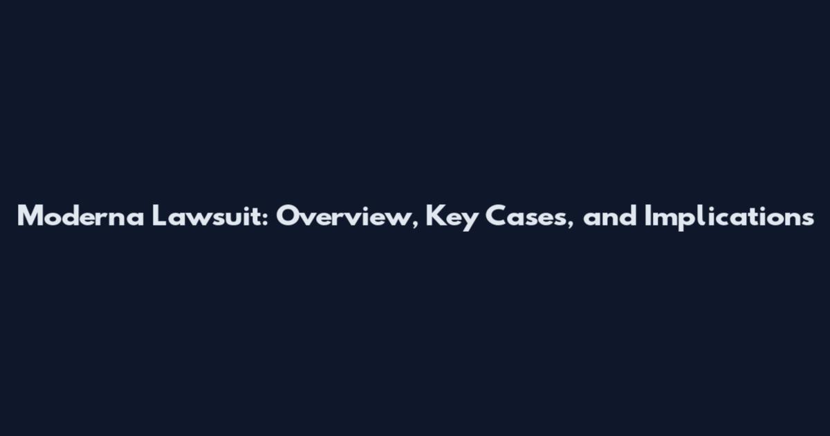 Moderna Lawsuit: Overview, Key Cases, and Implications