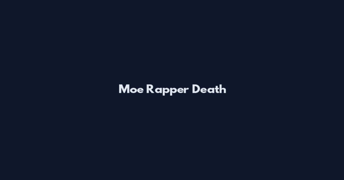 Moe Rapper Death