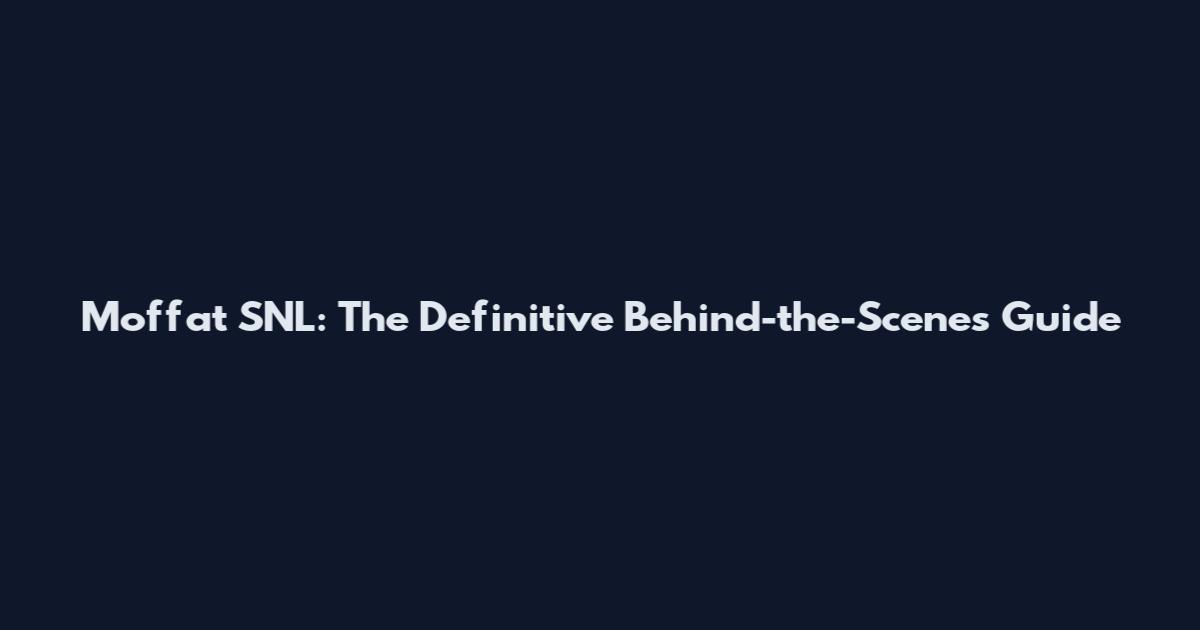 Moffat SNL: The Definitive Behind-the-Scenes Guide