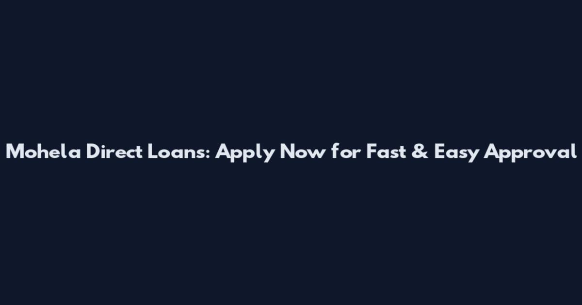 Mohela Direct Loans: Apply Now for Fast & Easy Approval