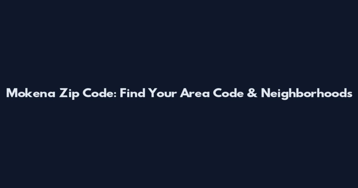 Mokena Zip Code: Find Your Area Code & Neighborhoods