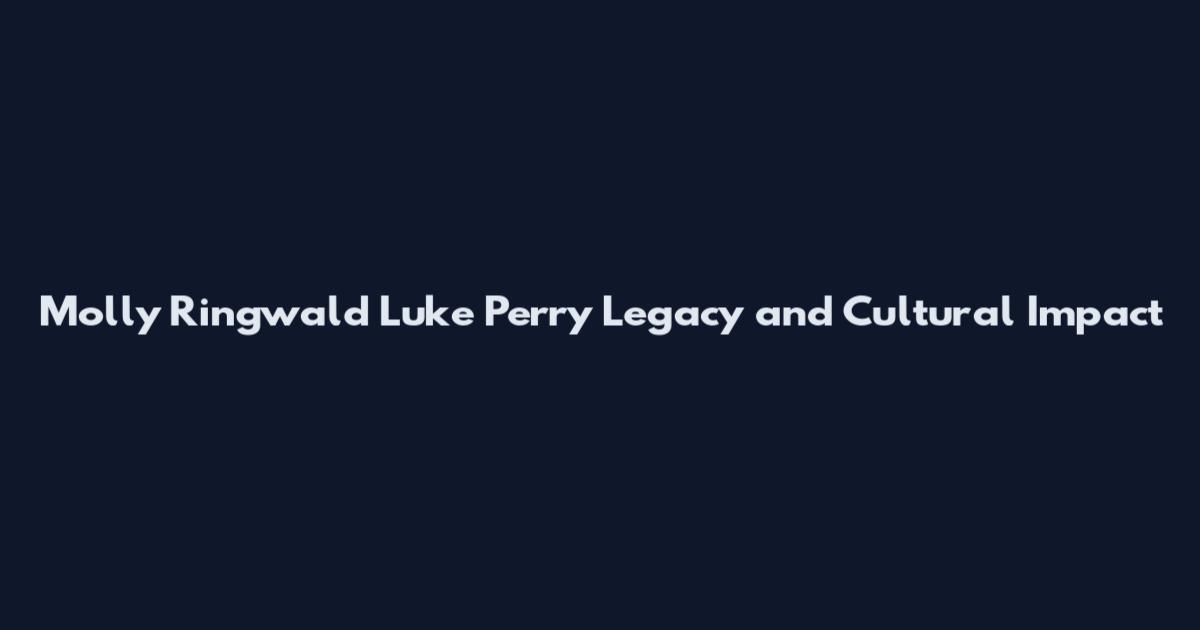 Molly Ringwald Luke Perry Legacy and Cultural Impact