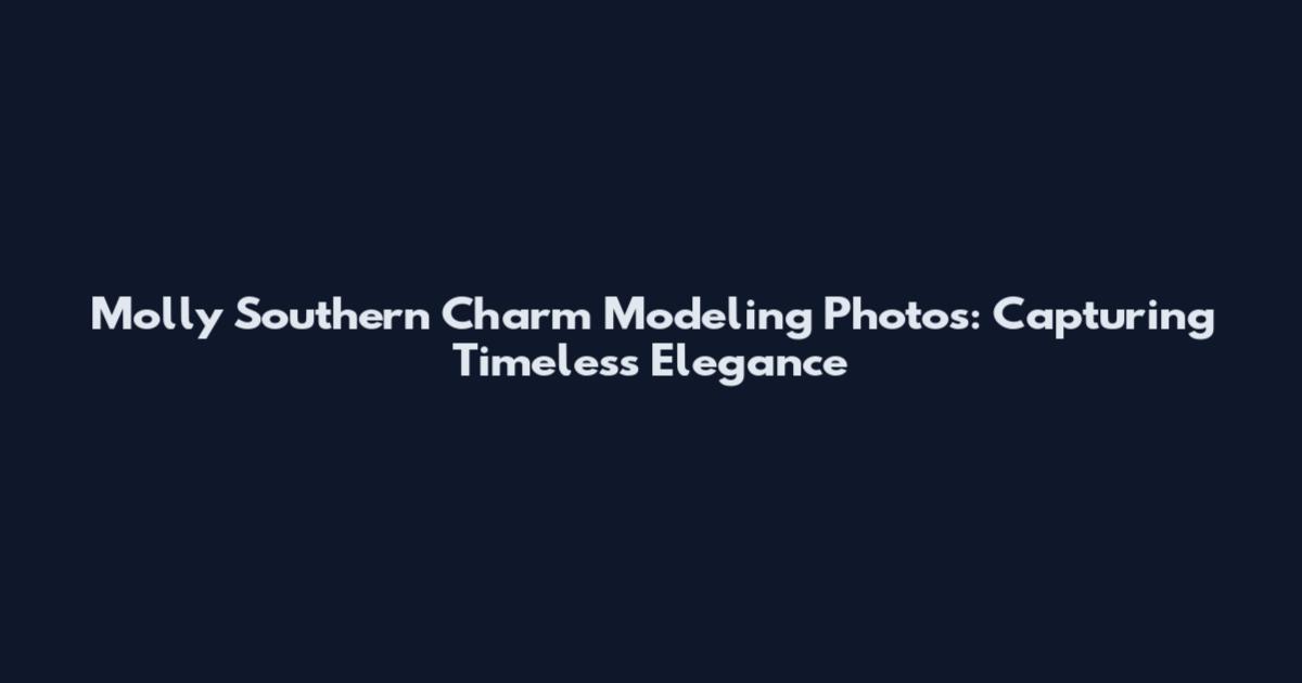 Molly Southern Charm Modeling Photos: Capturing Timeless Elegance