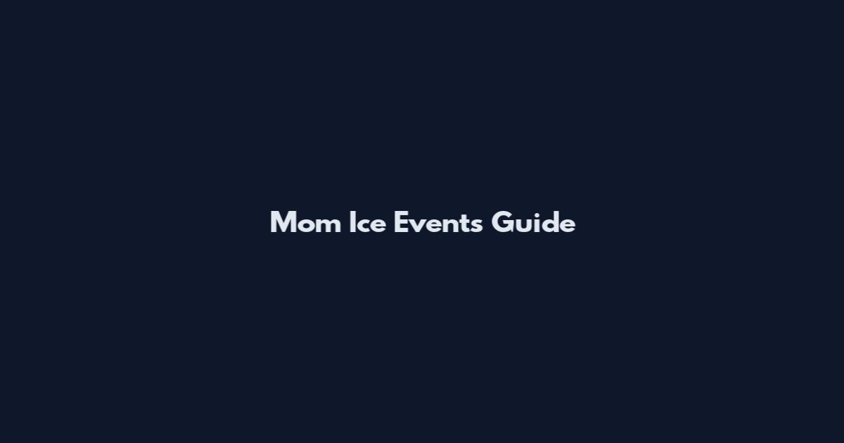 Mom Ice Events Guide