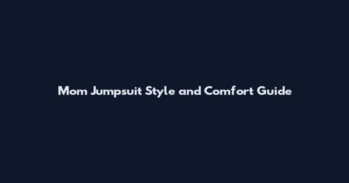 Mom Jumpsuit Style and Comfort Guide