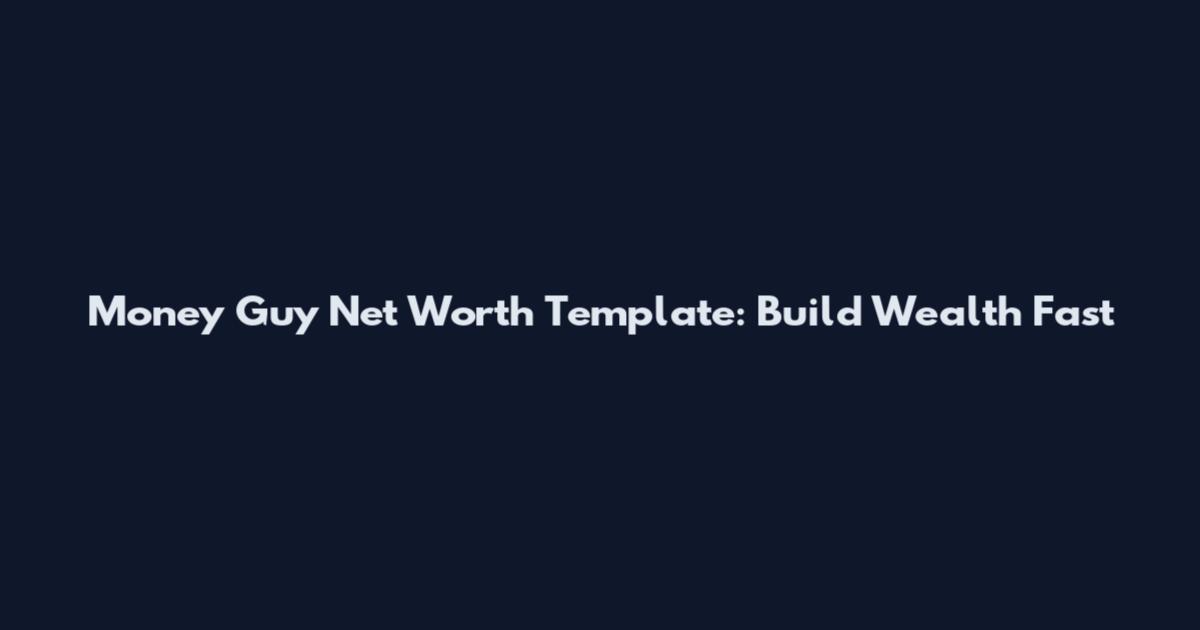 Money Guy Net Worth Template: Build Wealth Fast