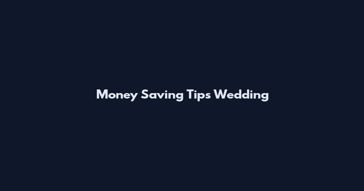 Money Saving Tips Wedding