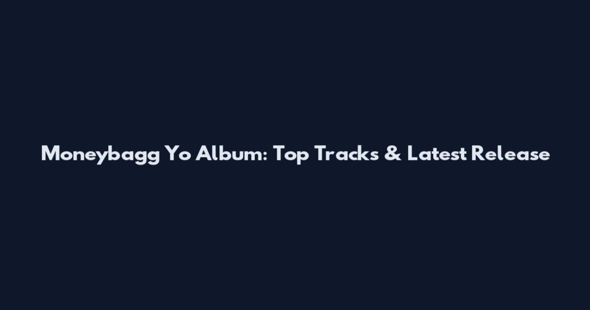 Moneybagg Yo Album: Top Tracks & Latest Release