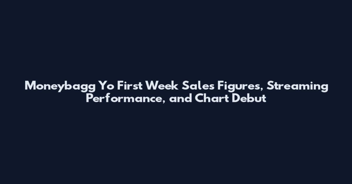 Moneybagg Yo First Week Sales Figures, Streaming Performance, and Chart Debut