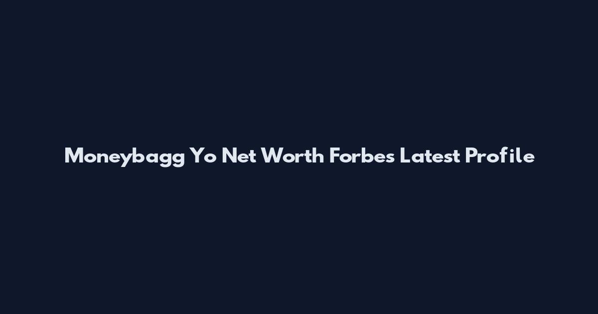 Moneybagg Yo Net Worth Forbes Latest Profile