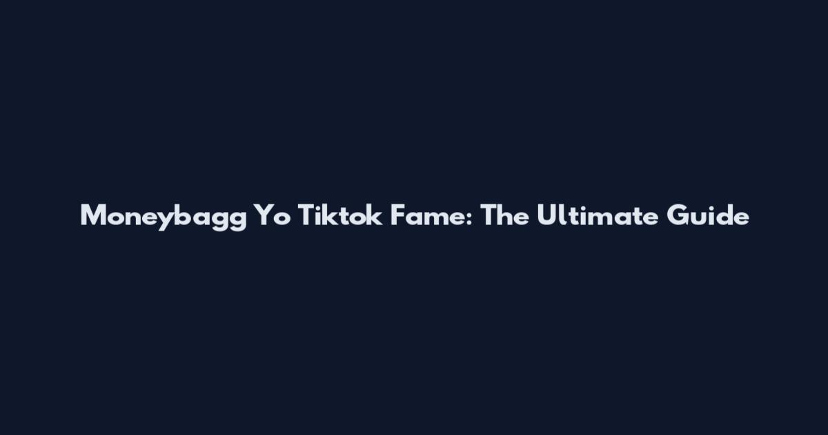 Moneybagg Yo Tiktok Fame: The Ultimate Guide