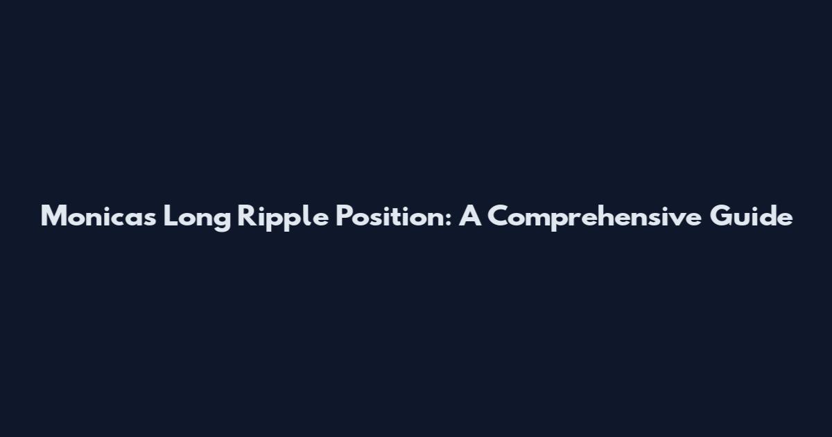 Monica's Long Ripple Position: A Comprehensive Guide