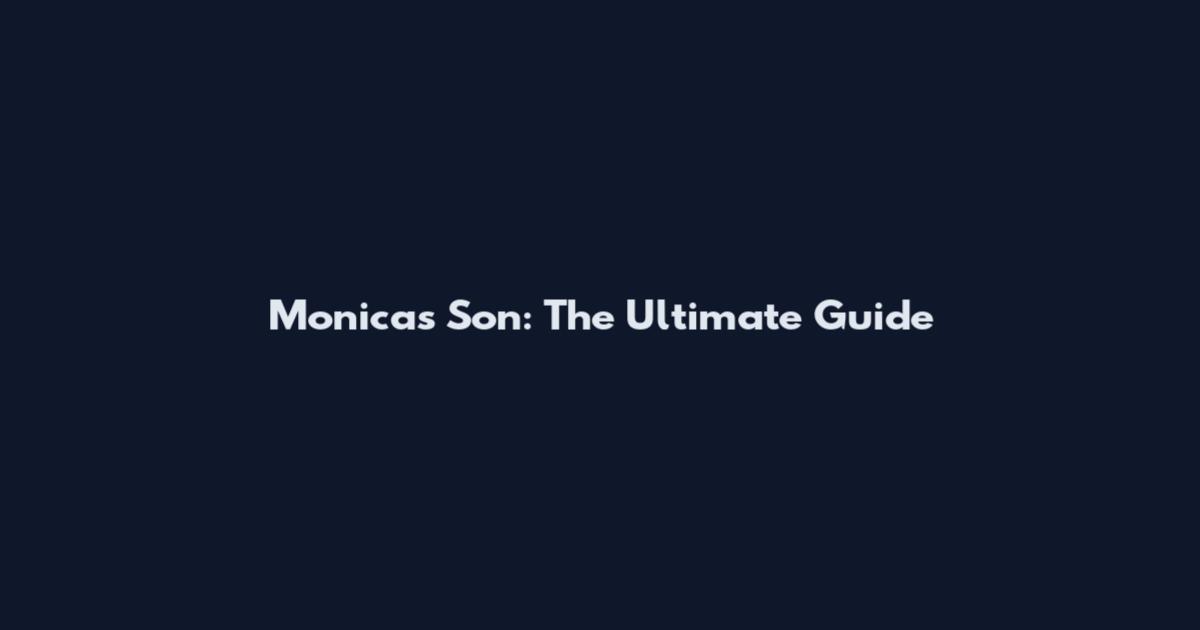 Monica's Son: The Ultimate Guide