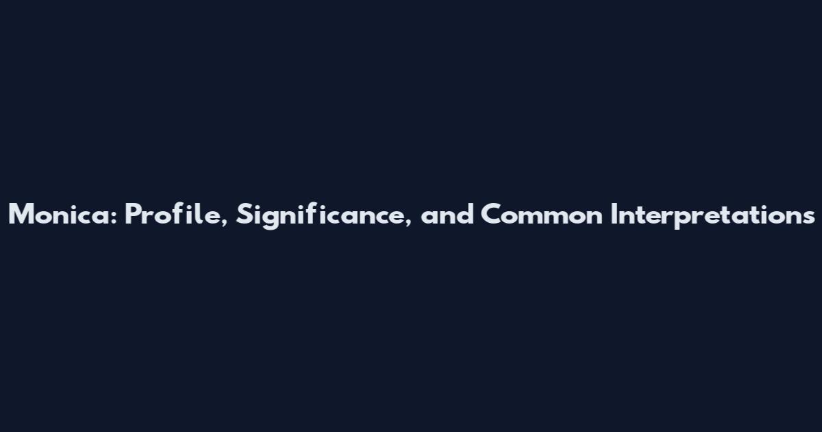 Monica: Profile, Significance, and Common Interpretations