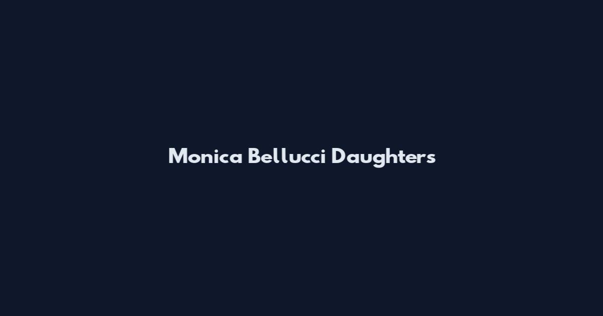 Monica Bellucci Daughters